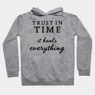 Trust In Time It Heals Everything Hoodie